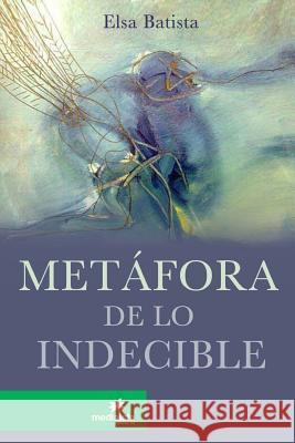 Metáfora de lo indecible Elsa Batista 9781387055258 Lulu.com - książka