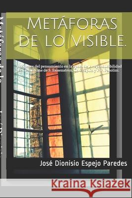 Metáforas de lo visible.: Imágenes del pensamiento en la época de la reproducibilidad técnica. Espejo Paredes, José Dionisio 9781692841140 Independently Published - książka