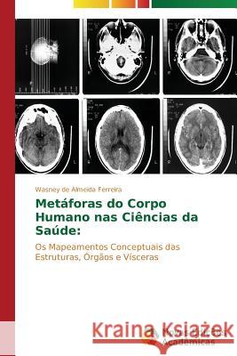 Metáforas do Corpo Humano nas Ciências da Saúde Ferreira Wasney de Almeida 9783639898712 Novas Edicoes Academicas - książka