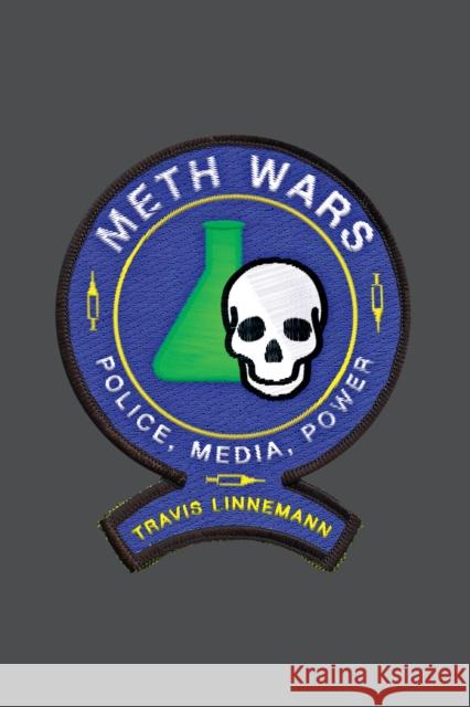 Meth Wars: Police, Media, Power Travis Linnemann 9781479800025 New York University Press - książka