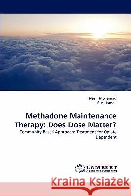 Methadone Maintenance Therapy: Does Dose Matter? Mohamad, Nasir 9783843376181 LAP Lambert Academic Publishing AG & Co KG - książka