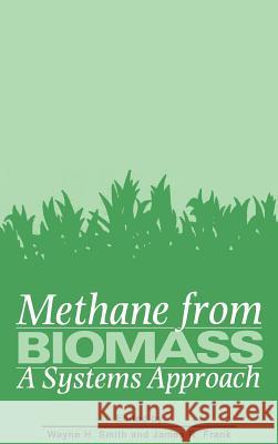 Methane from Biomass: A Systems Approach W. H. Smith J. R. Frank Wayne H. Smith 9781851661022 Springer - książka