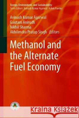 Methanol and the Alternate Fuel Economy Avinash Kumar Agarwal Gautam Anirudh Nikhil Sharma 9789811332869 Springer - książka