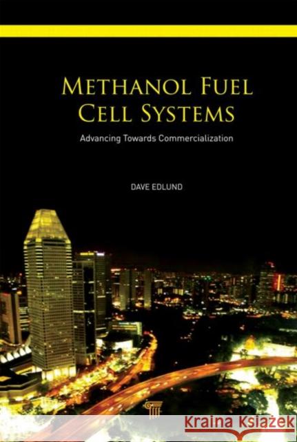 Methanol Fuel Cell Systems : Advancing Towards Commercialization Dave Edlund 9789814241984 Pan Stanford Publishing - książka