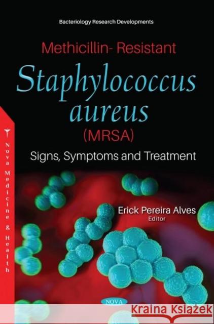 Methicillin-Resistant Staphylococcus aureus (MRSA): Signs, Symptoms and Treatment Erick Pereira Alves   9781536181890 Nova Science Publishers Inc - książka