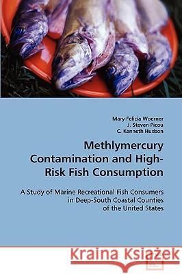 Methlymercury Contamination and High-Risk Fish Consumption Mary Felicia Woerner J. Steven Picou C. Kenneth Hudson 9783639051537 VDM Verlag - książka
