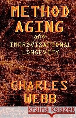 Method Aging and Improvisational Longevity Charles Webb 9781456577216 Createspace - książka
