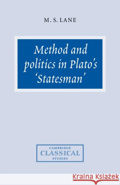 Method and Politics in Plato's Statesman M. S. Lane 9780521036870 Cambridge University Press - książka