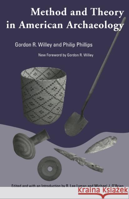 Method and Theory in American Archaeology Gordon Randolph Willey Philip Phillips R. Lee Lyman 9780817310882 University of Alabama Press - książka
