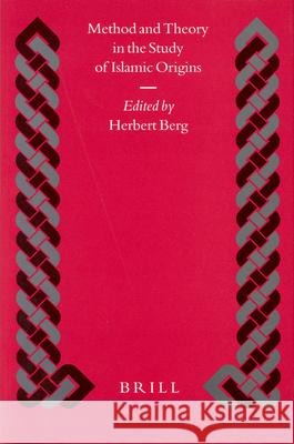 Method and Theory in the Study of Islamic Origins Berg, Herbert 9789004126022 Brill Academic Publishers - książka