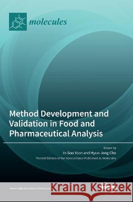 Method Development and Validation in Food and Pharmaceutical Analysis In-Soo Yoon Hyun-Jong Cho  9783036563305 Mdpi AG - książka