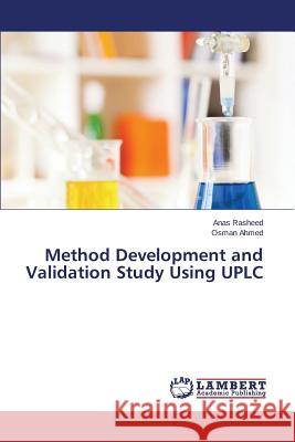 Method Development and Validation Study Using UPLC Rasheed Anas                             Ahmed Osman 9783659692598 LAP Lambert Academic Publishing - książka