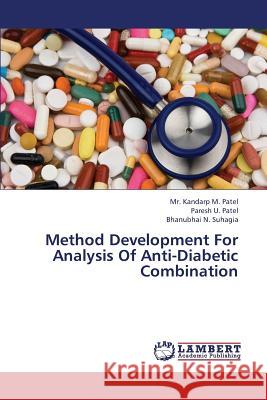 Method Development for Analysis of Anti-Diabetic Combination Patel MR Kandarp M.                      Patel Paresh U.                          Suhagia Bhanubhai N. 9783659384707 LAP Lambert Academic Publishing - książka