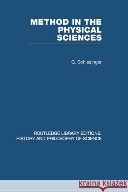 Method in the Physical Sciences G. Schlesinger 9780415849562 Routledge - książka