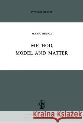 Method, Model and Matter M. Bunge   9789401025218 Springer - książka