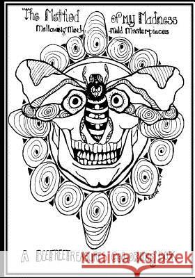 Method to My Madness: A BeeFreeTreasures Adult Coloring Book Rosier, Brandi Ann 9781981818181 Createspace Independent Publishing Platform - książka
