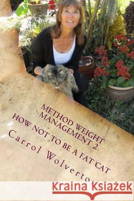 Method Weight Management 2: How Not to be a Fat Cat Wolverton, Carrol 9781482695724 Createspace - książka