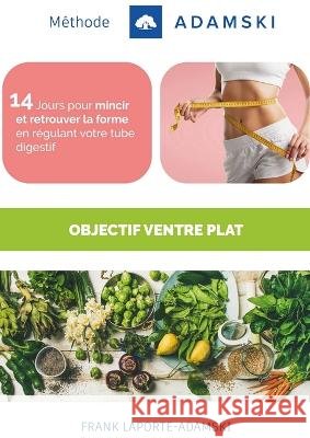 Méthode Adamski: Objectif Ventre Plat Laporte-Adamski, Frank 9781915548061 Springtime Books - książka