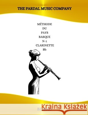 MÉTHODE DU PAYS BASQUE N-1 CLARINETTE Bb: Bilbao Merza, Jose Pardal 9798368193946 Independently Published - książka
