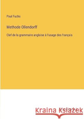 Methode Ollendorff: Clef de la grammaire anglaise a l'usage des francais Paul Fuchs   9783382126025 Anatiposi Verlag - książka