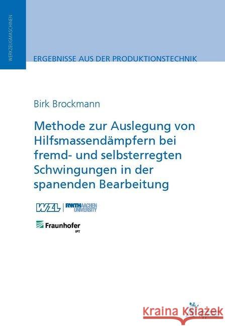 Methode zur Auslegung von Hilfsmassendämpfern bei fremd- und selbsterregten Schwingungen in der spanenden Bearbeitung Brockmann, Birk 9783863595197 Apprimus Verlag - książka