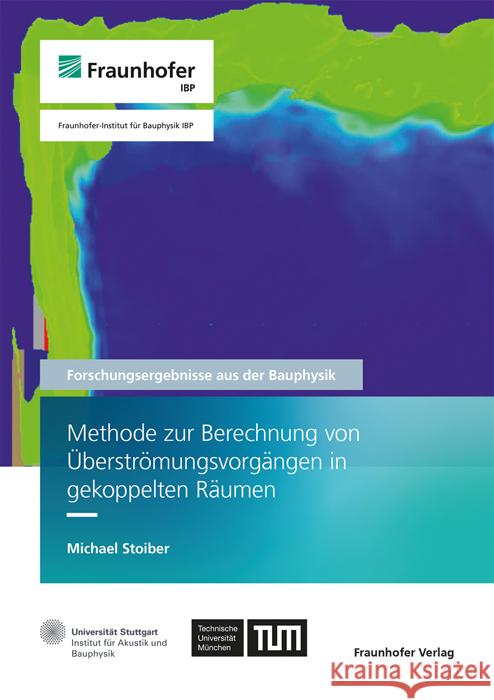 Methode zur Berechnung von Überströmungsvorgängen in gekoppelten Räumen Stoiber, Michael 9783839620045 Fraunhofer Verlag - książka