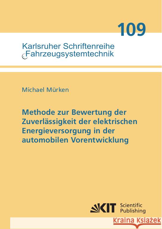 Methode zur Bewertung der Zuverlässigkeit der elektrischen Energieversorgung in der automobilen Vorentwicklung Mürken, Michael 9783731512981 KIT Scientific Publishing - książka