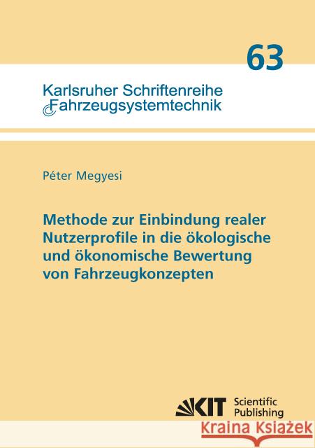 Methode zur Einbindung realer Nutzerprofile in die ökologische und ökonomische Bewertung von Fahrzeugkonzepten : Dissertationsschrift Megyesi, Péter 9783731508083 KIT Scientific Publishing - książka