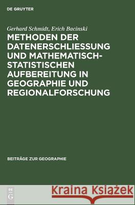 Methoden der Datenerschließung und mathematisch-statistischen Aufbereitung in Geographie und Regionalforschung Gerhard Erich Schmidt Bacinski, Erich Bacinski, Otti Margraf 9783112642818 De Gruyter - książka