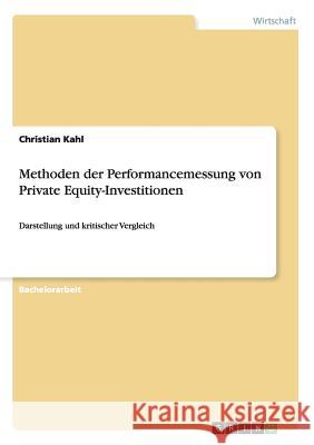 Methoden der Performancemessung von Private Equity-Investitionen: Darstellung und kritischer Vergleich Kahl, Christian 9783640988907 Grin Verlag - książka