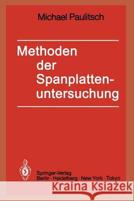 Methoden Der Spanplattenuntersuchung: Grundlagen, Ausführungen, Anwendungen Paulitsch, Michael 9783540163718 Springer - książka
