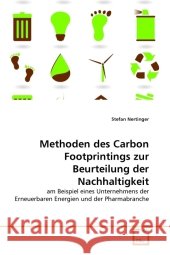 Methoden des Carbon Footprintings zur Beurteilung der Nachhaltigkeit : am Beispiel eines Unternehmens der Erneuerbaren Energien und der Pharmabranche Nertinger, Stefan 9783639293388 VDM Verlag Dr. Müller - książka