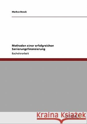 Methoden einer erfolgreichen Sanierungsfinanzierung Baack, Markus   9783640130207 GRIN Verlag - książka