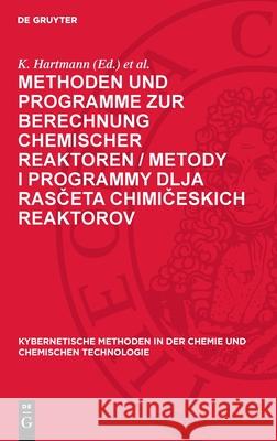 Methoden Und Programme Zur Berechnung Chemischer Reaktoren / Metody I Programmy Dlja Rasčeta Chimičeskich Reaktorov K. Hartmann M. G. Slinko 9783112733448 de Gruyter - książka