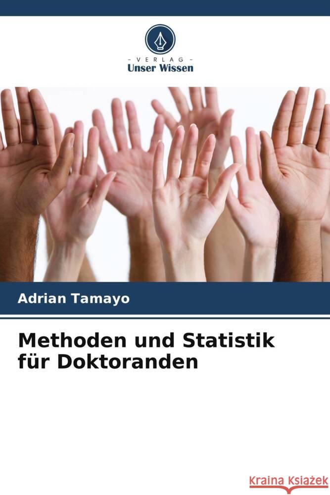 Methoden und Statistik für Doktoranden Tamayo, Adrian 9786205164457 Verlag Unser Wissen - książka