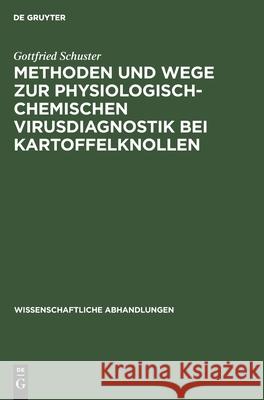 Methoden und Wege zur physiologisch-chemischen Virusdiagnostik bei Kartoffelknollen Gottfried Schuster 9783112570197 De Gruyter - książka