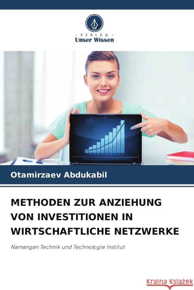 METHODEN ZUR ANZIEHUNG VON INVESTITIONEN IN WIRTSCHAFTLICHE NETZWERKE Abdukabil, Otamirzaev 9786205796030 Verlag Unser Wissen - książka