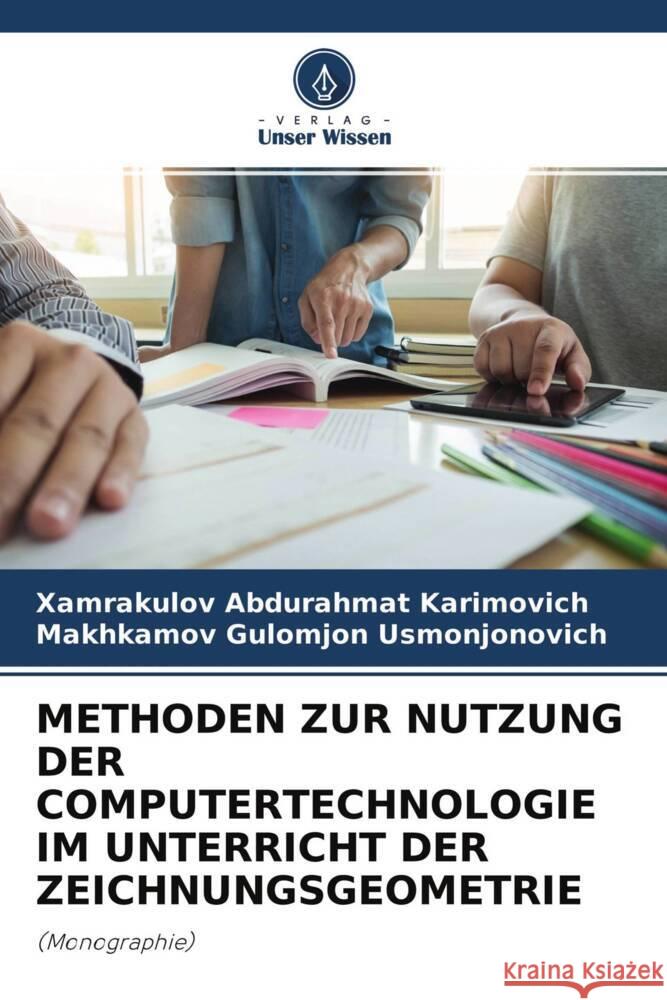 METHODEN ZUR NUTZUNG DER COMPUTERTECHNOLOGIE IM UNTERRICHT DER ZEICHNUNGSGEOMETRIE Abdurahmat Karimovich, Xamrakulov, Gulomjon Usmonjonovich, Makhkamov 9786204448701 Verlag Unser Wissen - książka