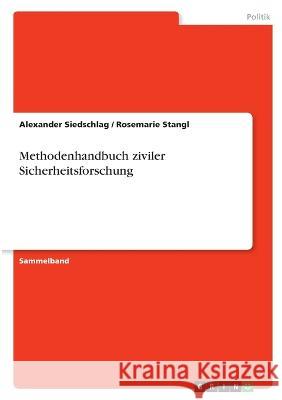 Methodenhandbuch ziviler Sicherheitsforschung Alexander Siedschlag Rosemarie Stangl 9783346843869 Grin Verlag - książka