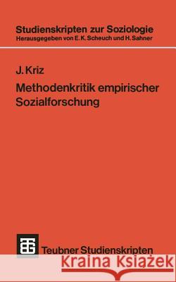 Methodenkritik Empirischer Sozialforschung: Eine Problemanalyse Sozialwissenschaftlicher Forschungspraxis Kriz, Jürgen 9783519000495 Vieweg+teubner Verlag - książka