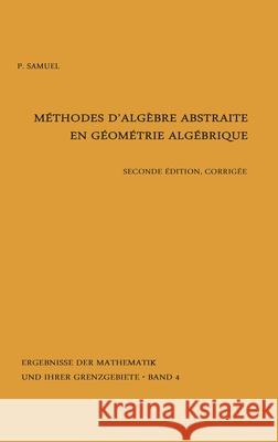 Methodes d'Algebre Abstraite En Geometrie Algebrique Samuel, Pierre 9783540037767 Not Avail - książka