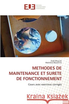 Methodes de Maintenance Et Surete de Fonctionnement Hedi Dhouibi Mokhless Boukhriss 9786203424881 Editions Universitaires Europeennes - książka