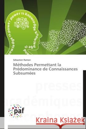 Méthodes Permettant la Prédominance de Connaissances Subsumées Ramon, Sébastien 9783838188355 Presses Académiques Francophones - książka