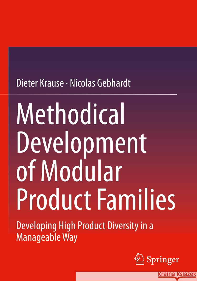 Methodical Development of Modular Product Families: Developing High Product Diversity in a Manageable Way Dieter Krause Nicolas Gebhardt 9783662656822 Springer - książka