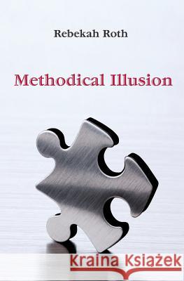 Methodical Illusion Rebekah Roth 9780982757130 Ktys Media - książka