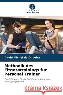 Methodik des Fitnesstrainings für Personal Trainer Michel de Oliveira, David 9786209303371 Verlag Unser Wissen - książka