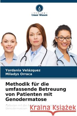 Methodik für die umfassende Betreuung von Patienten mit Genodermatose Velázquez, Yordania, Orraca, Miladys 9786208833299 Verlag Unser Wissen - książka