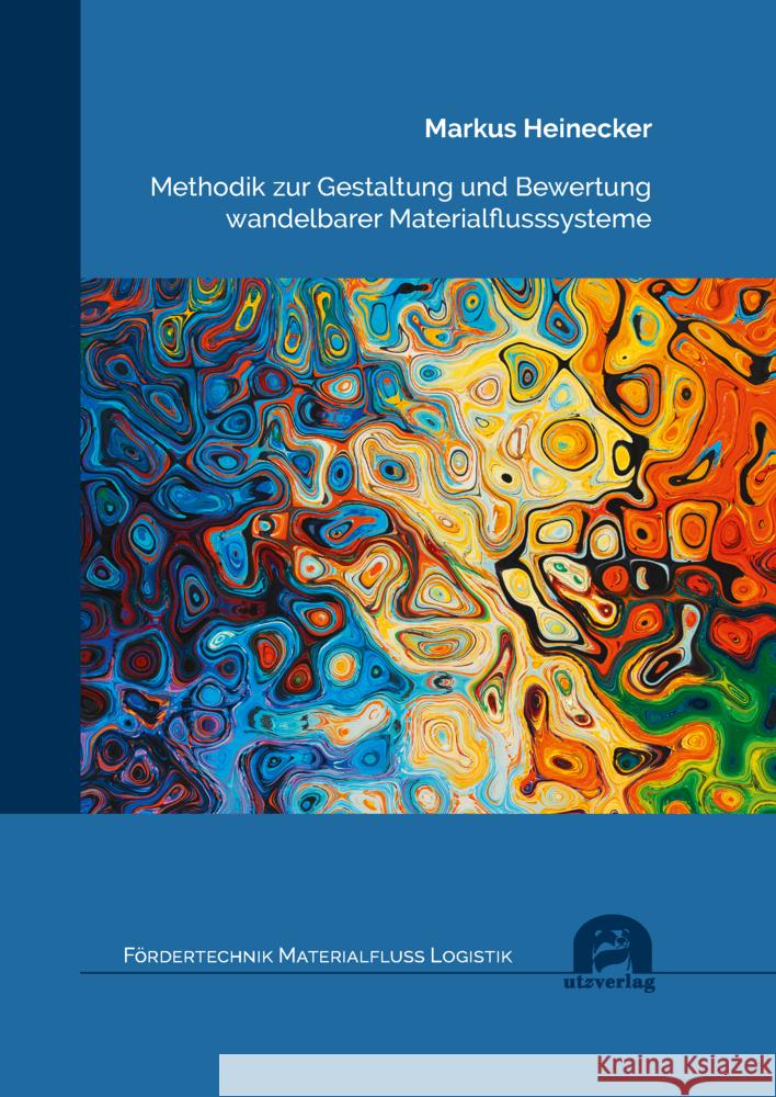 Methodik zur Gestaltung und Bewertung wandelbarer Materialflusssysteme Heinecker, Markus 9783831685776 Utz Verlag - książka