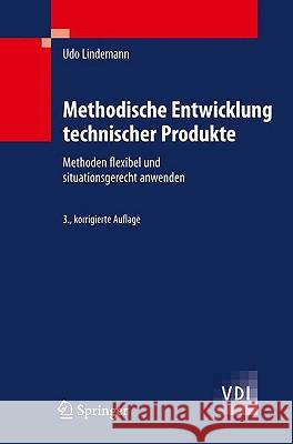 Methodische Entwicklung Technischer Produkte: Methoden Flexibel Und Situationsgerecht Anwenden Lindemann, Udo 9783642014222 Springer - książka