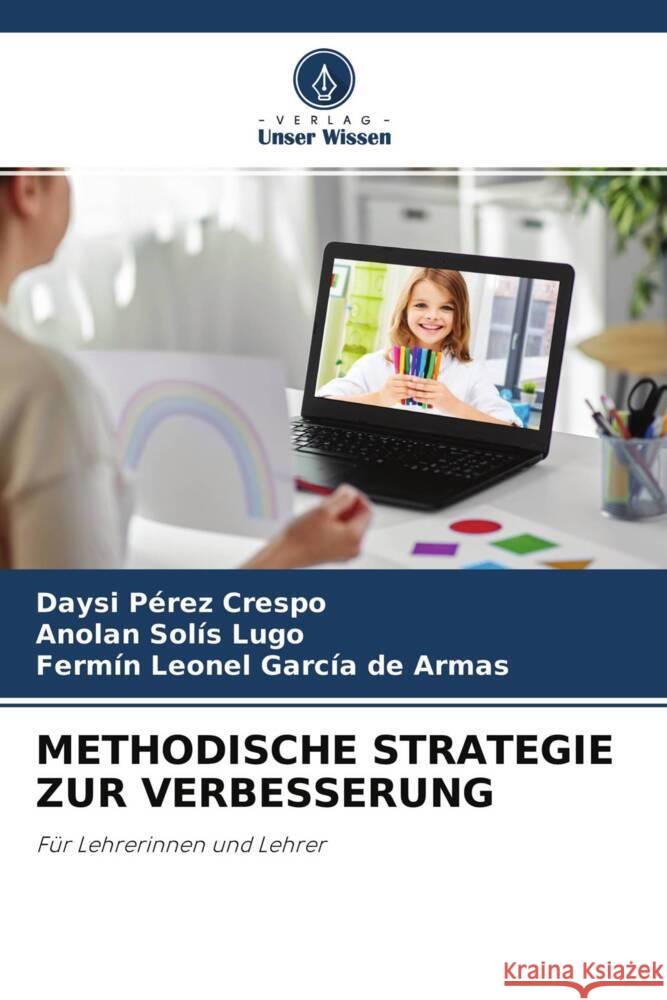 METHODISCHE STRATEGIE ZUR VERBESSERUNG Pérez Crespo, Daysi, Solís Lugo, Anolan, García de Armas, Fermín Leonel 9786204471051 Verlag Unser Wissen - książka